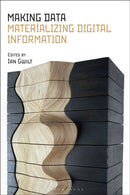 Making Data : Materializing Digital Information-9781350568204