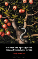Creation and Apocalypse in Feminist Speculative Fiction