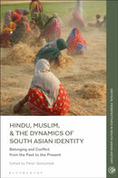 Hindu, Muslim, & the Dynamics of Identity in South Asia : Belonging and Conflict from the Past to the Present-9781350569157