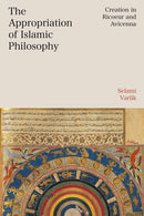 The Appropriation of Islamic Philosophy : Creation in Ricoeur and Avicenna-9781350570511