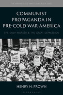 Communist Propaganda in Pre-Cold War America : The Daily Worker and the Great Depression-9781350575295