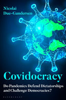 Covidocracy : Do Pandemics Defend Dictatorships and Challenge Democracies?-9781350581258