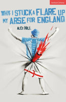 Why I Stuck a Flare Up My Arse for England-9781350585898