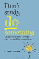 Don’t Study, Do Something