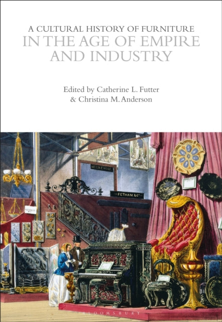 A Cultural History of Furniture in the Age of Empire and Industry-9781350595729