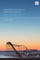 Coastal Cities of the Future in Contemporary Literature : Literary and Urban Form in Times of Climate Uncertainty-9781350602939