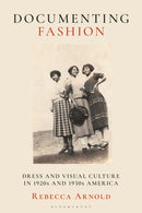 Documenting Fashion : Dress and Visual Culture in 1920s and 1930s America-9781350603790