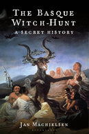 The Basque Witch-Hunt : A Secret History-9781350607514