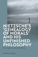 Nietzsche’s ‘Genealogy of Morals’ and His Unfinished Philosophy