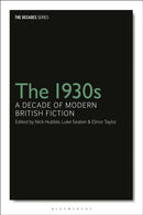 The 1930s: A Decade of Modern British Fiction-9781350619913