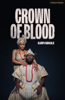 Crown of Blood : A Yoruba Adaptation of Macbeth-9781350626874