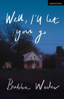 Well, I'll Let You Go