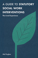 A Guide to Statutory Social Work Interventions : The Lived Experience-9781352002515