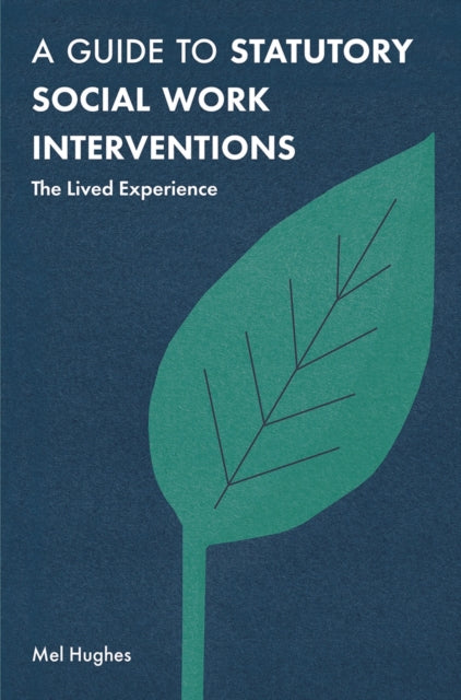 A Guide to Statutory Social Work Interventions : The Lived Experience-9781352002515