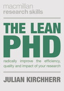 The Lean PhD : Radically Improve the Efficiency, Quality and Impact of Your Research-9781352002829