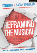 Reframing the Musical : Race, Culture and Identity-9781352005325