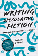 Writing Speculative Fiction : Creative and Critical Approaches-9781352006162