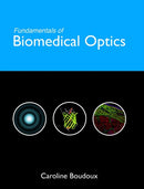 Fundamentals of Biomedical Optics : From light interactions with cells to complex imaging systems-9781366446190