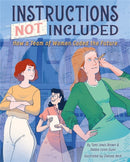 Instructions Not Included : How a Team of Women Coded the Future-9781368011051