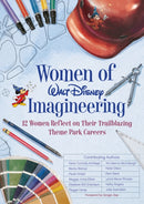 Women of Walt Disney Imagineering : 12 Women Reflect on their Trailblazing Theme Park Careers-9781368021951