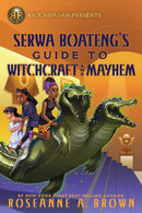 Rick Riordan Presents: Serwa Boateng''s Guide to Witchcraft and Mayhem