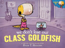 We Don''t Lose Our Class Goldfish