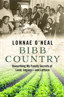 Bibb Country : Unearthing My Family Secrets of Land, Legacy and Lettuce-9781368089388
