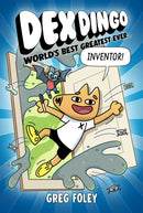 Dex Dingo: World''s Best Greatest Ever Inventor