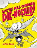 We're All Gonna Die-nosaur!-9781368101646