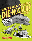 We''re All Gonna Die-nosaur!: Escape of the Apes