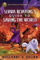 Rick Riordan Presents: Serwa Boateng''s Guide to Saving the World