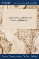 Durston Castle : or, The Ghost of Eleonora: a Gothic Story-9781375041904