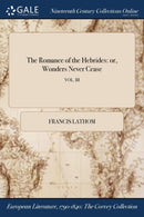 The Romance of the Hebrides : or, Wonders Never Cease; VOL. III-9781375100366