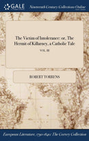 The Victim of Intolerance : or, The Hermit of Killarney, a Catholic Tale; VOL. III-9781375103558