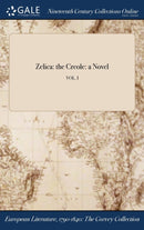 Zelica : the Creole: a Novel; VOL. I-9781375314176