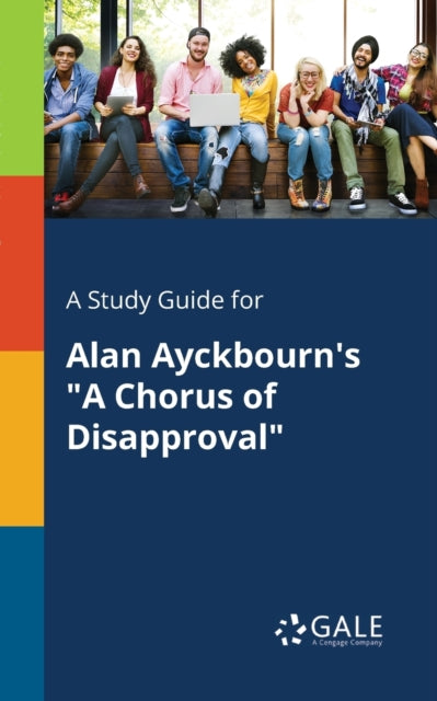 A Study Guide for Alan Ayckbourn's "A Chorus of Disapproval"-9781375374712