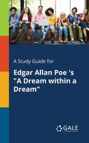 A Study Guide for Edgar Allan Poe 's "A Dream Within a Dream"-9781375374842