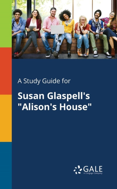 A Study Guide for Susan Glaspell's "Alison's House"-9781375375764