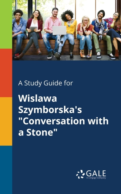 A Study Guide for Wislawa Szymborska's "Conversation With a Stone"-9781375378284