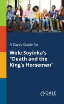 A Study Guide for Wole Soyinka's "Death and the King's Horsemen"-9781375378666