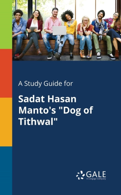 A Study Guide for Sadat Hasan Manto's "Dog of Tithwal"-9781375378987