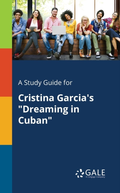 A Study Guide for Cristina Garcia's "Dreaming in Cuban"-9781375379120