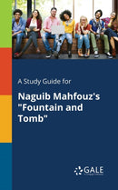 A Study Guide for Naguib Mahfouz's "Fountain and Tomb"-9781375380263