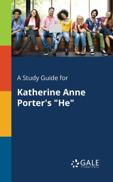 A Study Guide for Katherine Anne Porter's "He"-9781375381109