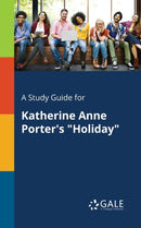 A Study Guide for Katherine Anne Porter's "Holiday"-9781375381291