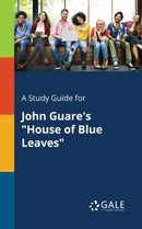 A Study Guide for John Guare's "House of Blue Leaves"-9781375381444