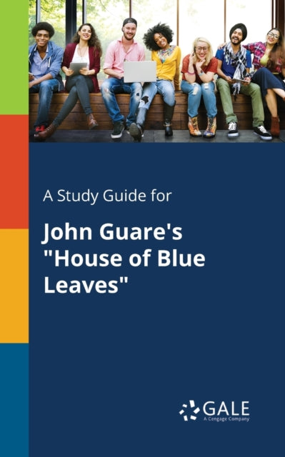 A Study Guide for John Guare's "House of Blue Leaves"-9781375381444