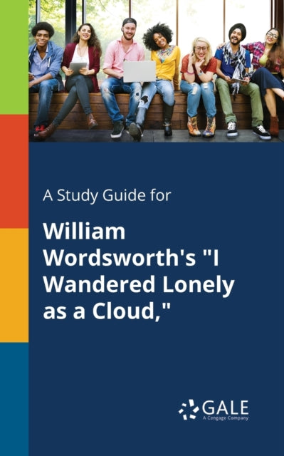 A Study Guide for William Wordsworth's "I Wandered Lonely as a Cloud,"-9781375381956
