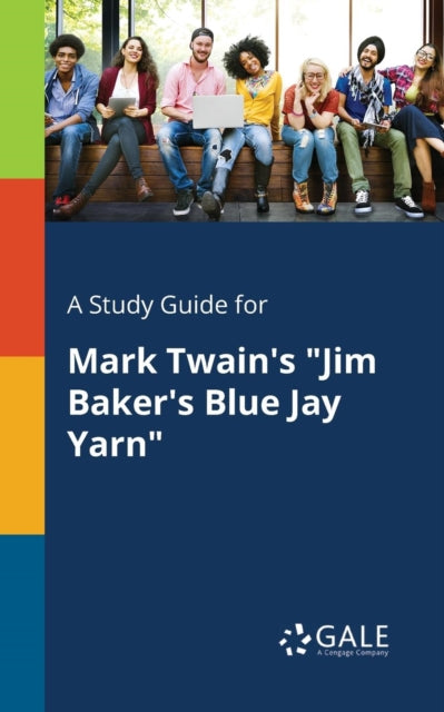 A Study Guide for Mark Twain's "Jim Baker's Blue Jay Yarn"-9781375382809