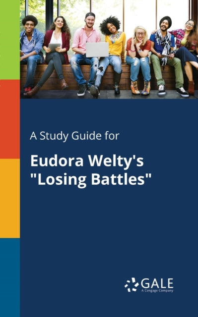 A Study Guide for Eudora Welty's "Losing Battles"-9781375383615